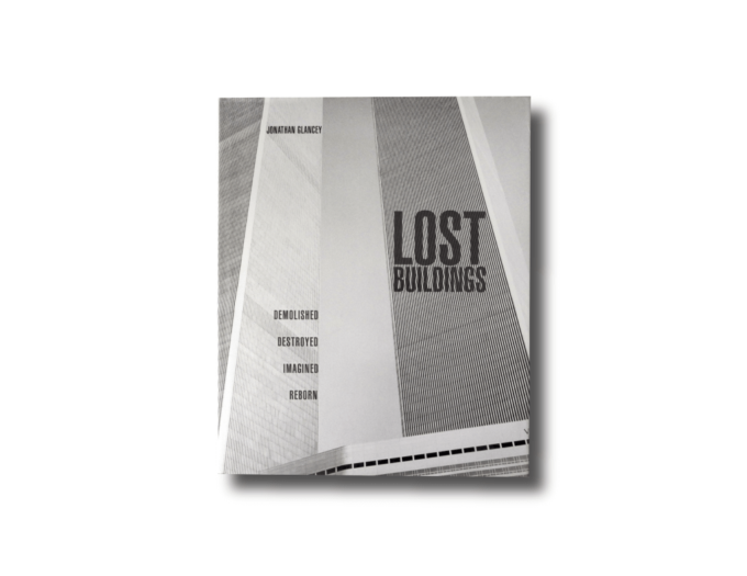 Glancey-lostbuildings-kansi-min Jonathan Glancey Lost Buildings