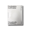 Donitseista muffineiksi – Doughnuts to Muffins, Harris–Kjisik Architects