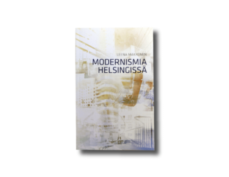 Leena Makkonen Modernismia Helsingissä