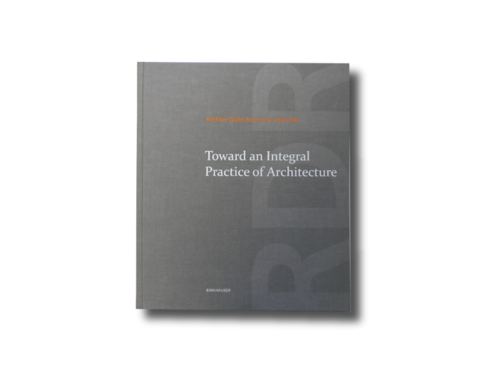 Toward an Integral Practice of Architecture Richter Dahl Rocha & Associés