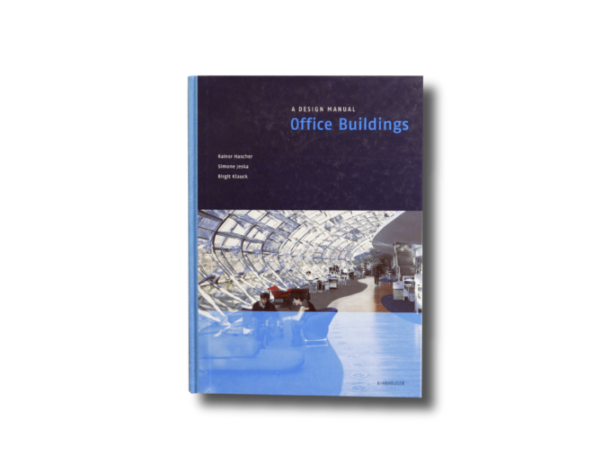 OfficeBuildings-kansi-min A Design Manual: Office Buildings, eds. Rainer Hascher, Simone Jeska, Birgit Klauck (Birkhäuser, 2002)