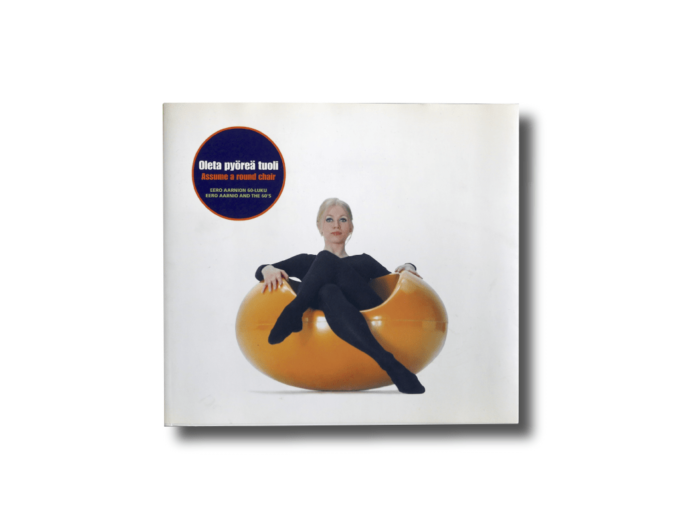 Oleta pyöreä tuoli: Eero Aarnion 60-luku - Assume a round chair: Eero Aarnio and the 60s