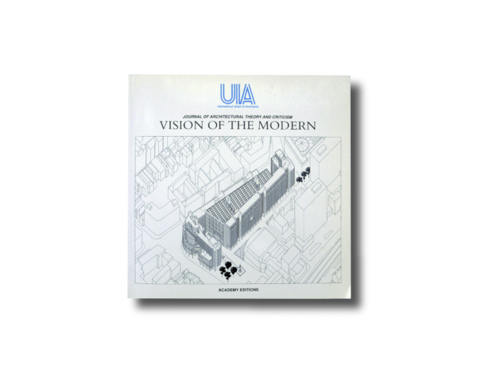 Vision of the Modern – UIA Journal of Architectural Theory and Criticism Vol 1 No 1 1988