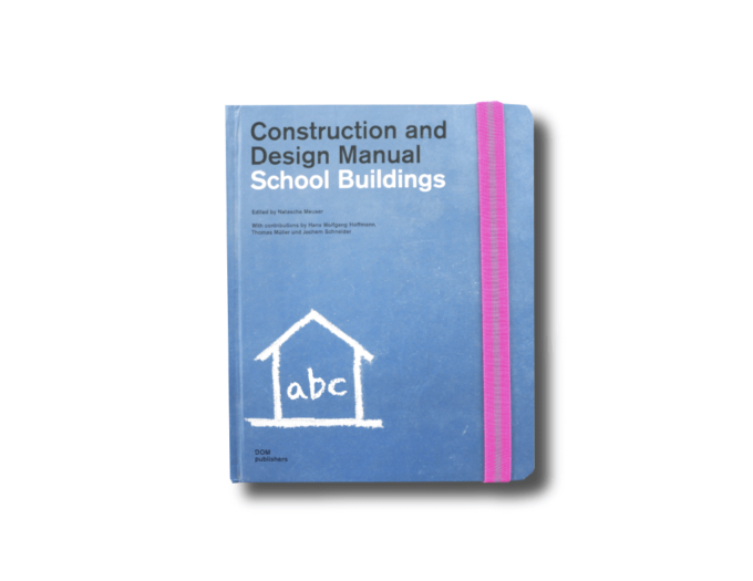 Manual-school-kansi Construction and Design Manual: School Buildings, ed. Natascha Meuser (DOM Publishers 2014)