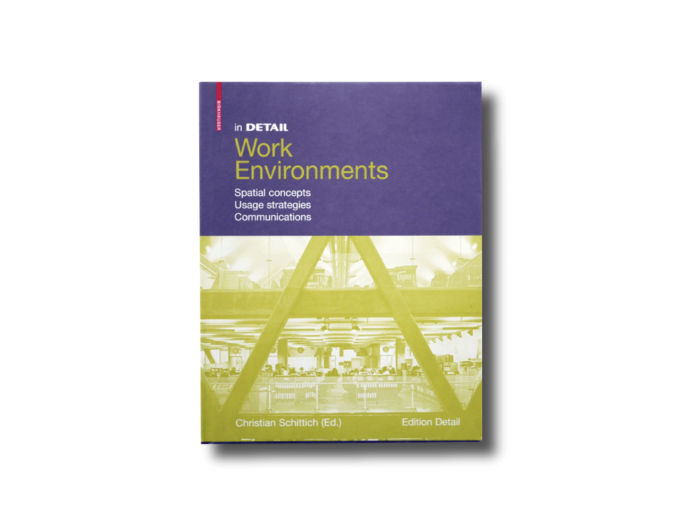 WorkEnvironments-kansi In Detail: Work Environments : Spatial Concepts, Usage Strategies, Communications (ed. Christian Schittich, Birkhäuser Edition Detail 2011)
