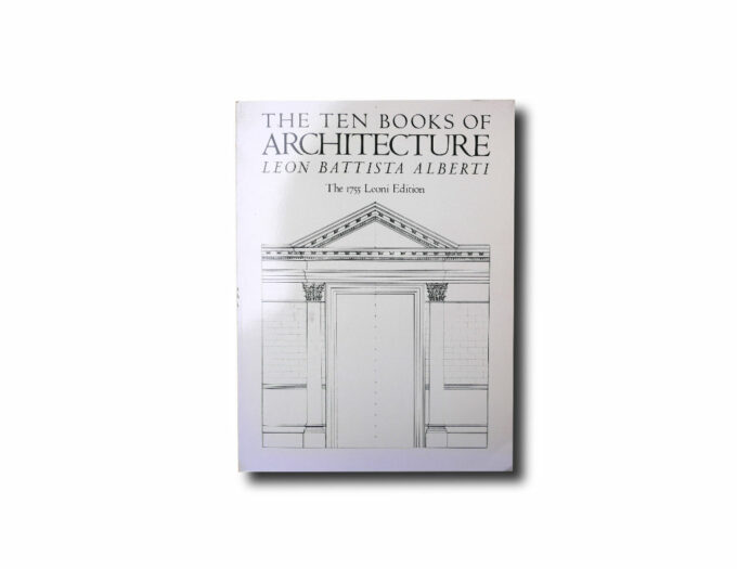Leon Battista Alberti: The Ten Books of Architecture, The 1755 Leoni Edition