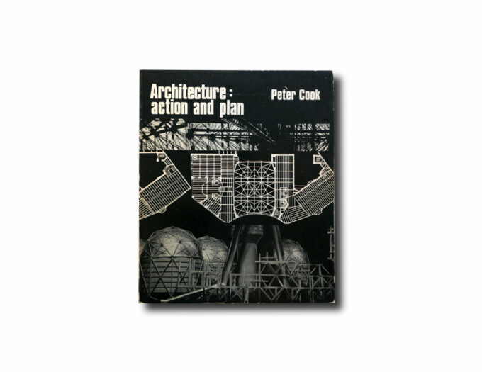 Peter Cook, Architecture: Action and Plan, Studio Vista / Reinhold 1967