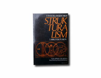 Ekholm, Ahrbom, Broberg, Skriver: Utvecklingen mot strukturalism i arkitekturen. Statens råd för byggnadsforskning 1980