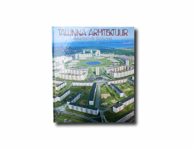 Tallinna arhitektuur – АРХИТЕКТУРА ТАЛЛИНА – The Architecture of Tallinn