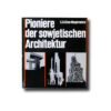 Pioniere-kansi S. O. Chan-Magomedow : Pioniere der sowjetischen Architektur (VEB Verlag der Kunst Dresden, 1983)