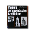 S. O. Chan-Magomedow : Pioniere der sowjetischen Architektur (VEB Verlag der Kunst Dresden, 1983)