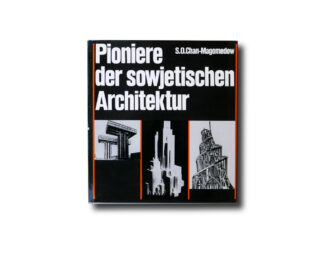 S. O. Chan-Magomedow : Pioniere der sowjetischen Architektur (VEB Verlag der Kunst Dresden, 1983)