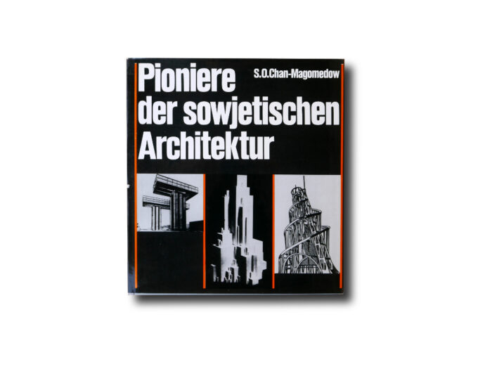 Pioniere-kansi S. O. Chan-Magomedow : Pioniere der sowjetischen Architektur (VEB Verlag der Kunst Dresden, 1983)