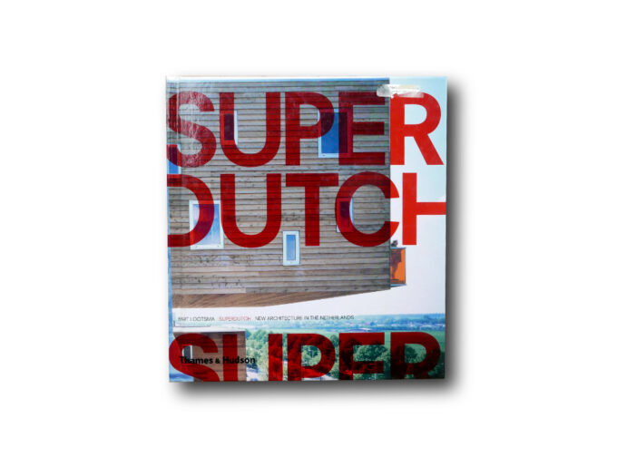 SuperDutch-kansi Superdutch – New Architecture in the Netherlands by Bart Lootsma (Thames & Hudson, 2000)
