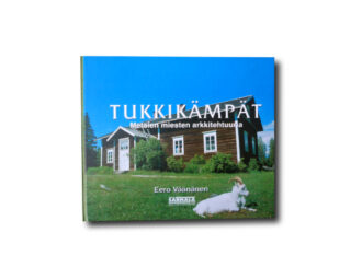 Tukkikämpät : Metsien miesten arkkitehtuuria. Sarmala, 2003.