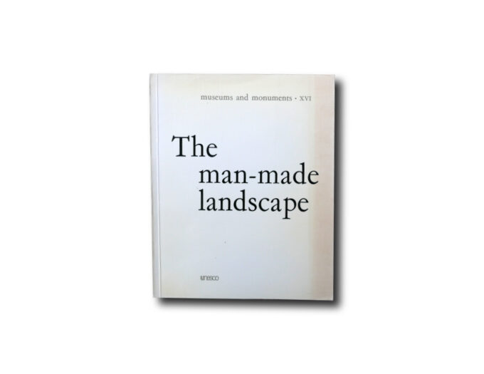 Museums and Monuments XVI: The man-made landscape. Unesco 1977.