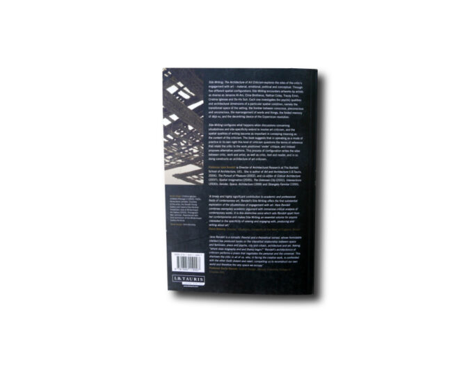 Jane Rendell, Site-Writing – the Architecture of Art Criticism, I.B.Tauris 2010