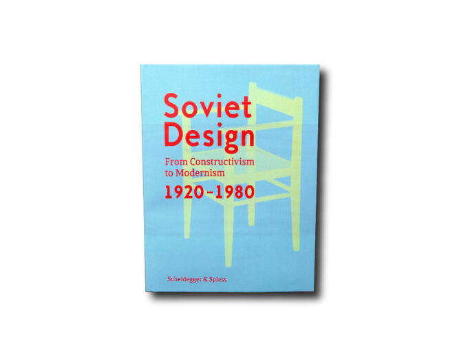 Soviet-Design-kansi Soviet Design: From Constructivism To Modernism 1920–1980