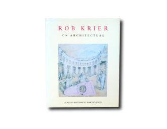 Rob Krier on Architecture. Academy Editions / St Martin's Press 1982