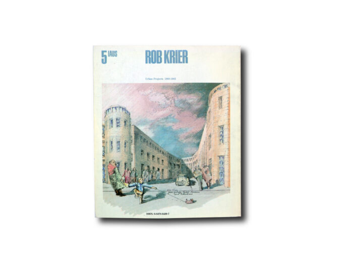 RobKrier-UrbanProjects-kansi IAUS 5: Rob Krier Urban Projects 1968–1982, Rizzoli 1982