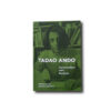 Tadao Ando: Conversations with Students, Princeton Architectural Press 2012