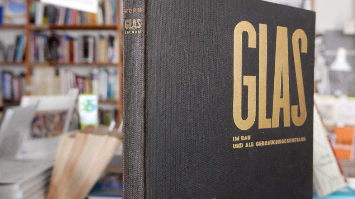 Arthur Korn: Glas im Bau und als Gebrauchsgegenstand (1929) at bookm-ark.live