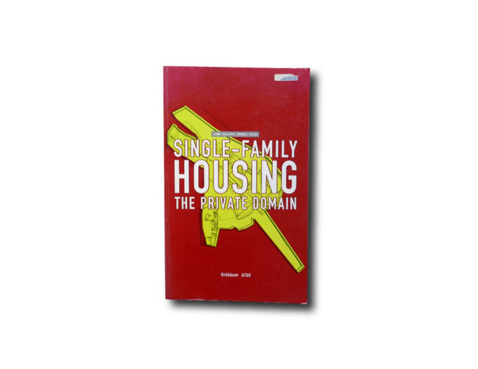 Jaime Salazar, Manuel Gausa: Single-Family Housing: The Private Domain, Birkhäuser / ACTAR 1999
