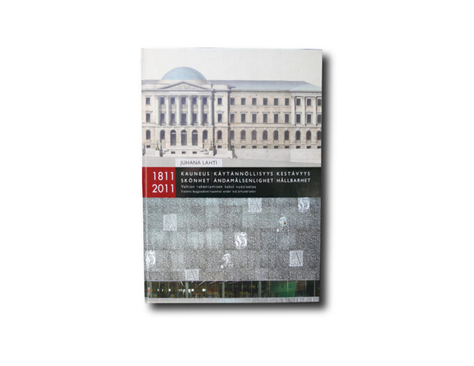 Kauneus, käytännöllisyys, kestävyys – Valtion rakentamisen kaksi vuosisataa 1811–2011
