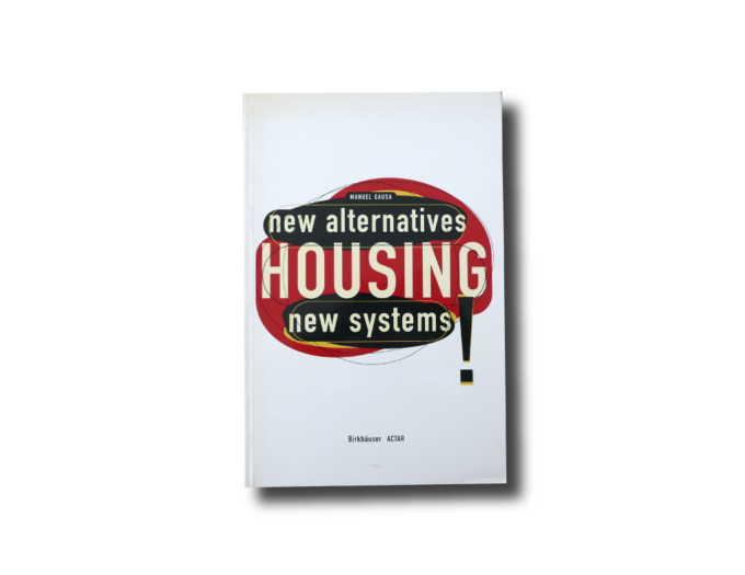 Manuel Gausa: Housing: New Alternatives, New Systems. Birkhäuser 1998