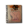 lecorbusier-dessins-kansi Le Corbusier Secret – Dessins et collages de la collection Ahrenberg : Zeichnungen und Collagen aus der Sammlung Ahrenberg
