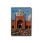 George Michell: Architecture of the Islamic World