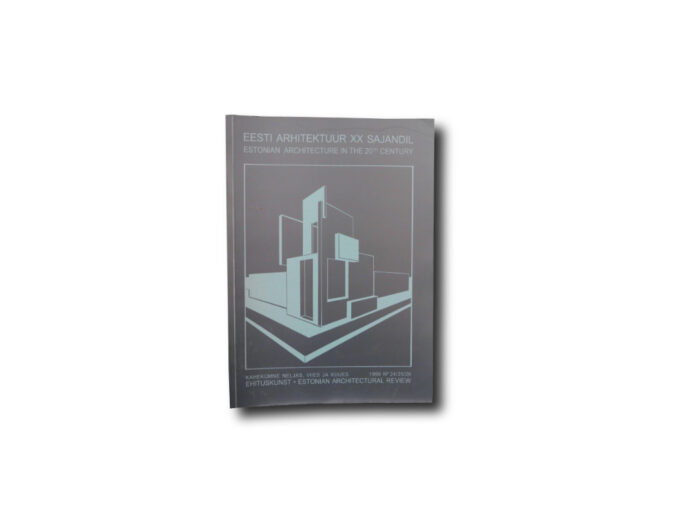 Eesti Arhitektuur XX Sajandil – Estonian Architecture in the 20th Century, Estonian Architectural Review (24-25-26/1999)