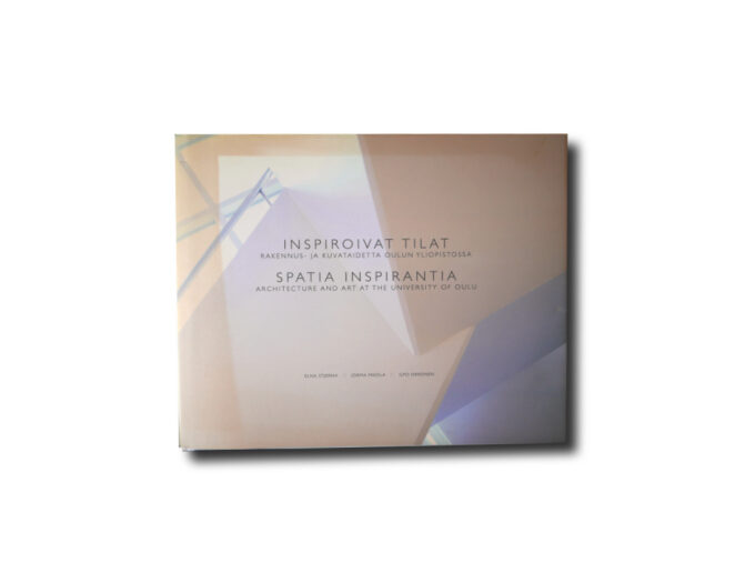 Image of the book Inspiroivat tilat: Rakennus- ja kuvataidetta Oulun yliopistossa
