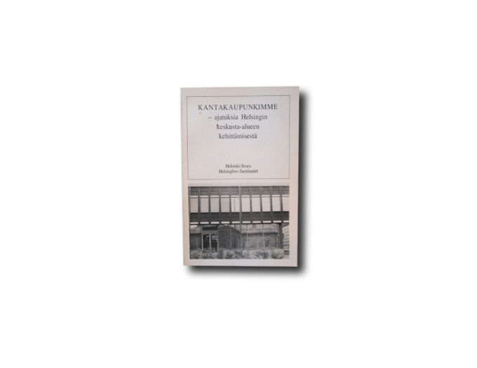 Image of the book Kantakaupunkimme – ajatuksia Helsingin keskusta-alueen kehittämisestä