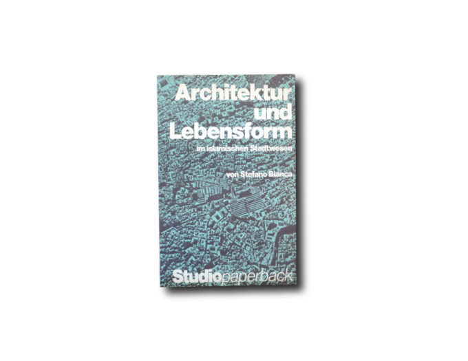 Bianca-Architektur-und-Lebensform-kansi Image of the book Architektur und Lebensform im islamischen Stadtwesen