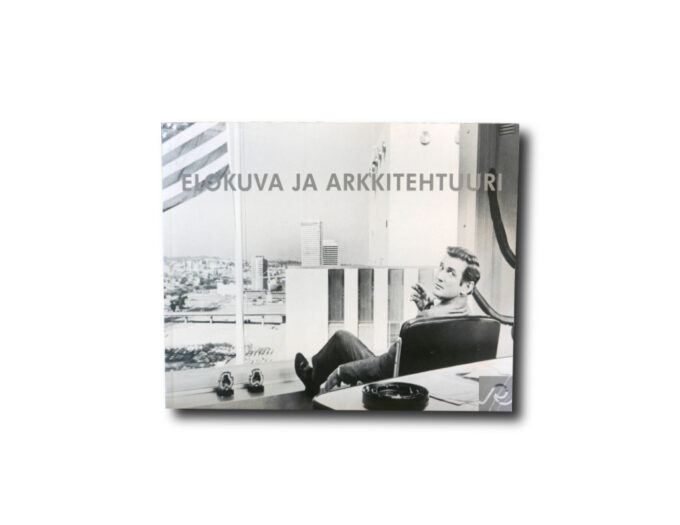 Elokuva-ja-arkkitehtuuri-kansi Image of the book Elokuva ja arkkitehtuuri
