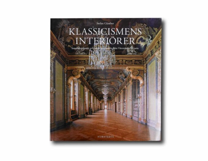 Image of the book Klassicismens interiörer: Inredningskonst och arkitekturprofiler från Vitruvius till Tessin