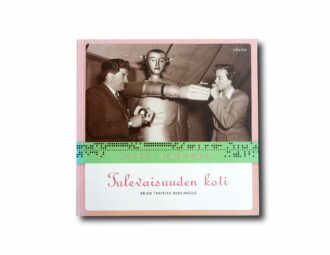 Image of the book Tulevaisuuden koti: Arjen tarpeita keksimässä