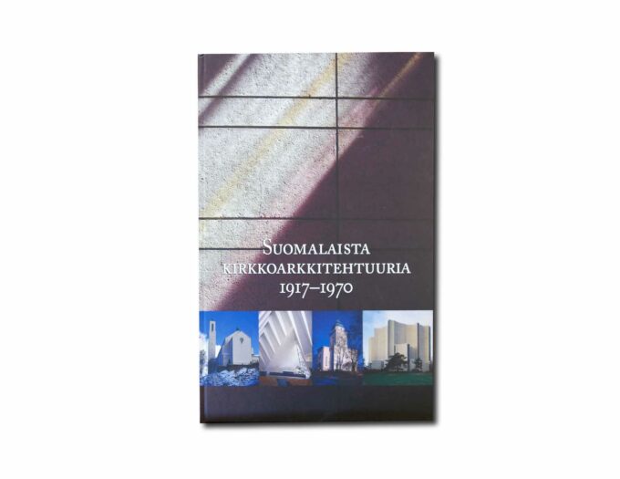 Suomalaista-kirkkoarkkitehtuuria-1917-1970-kansi Image of the book Suomalaista kirkkoarkkitehtuuria 1917–1970