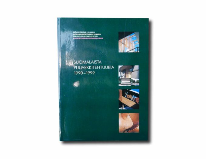 Image of the book Suomalaista puuarkkitehtuuria 1990-1999 | Träarkitektur i Finland 1990-1999 | Wood Architecture in Finland 1990-1999 | Finnische Holzarchitektur 1990-1999 | Architecture Finlandaise du bois 1990-1999
