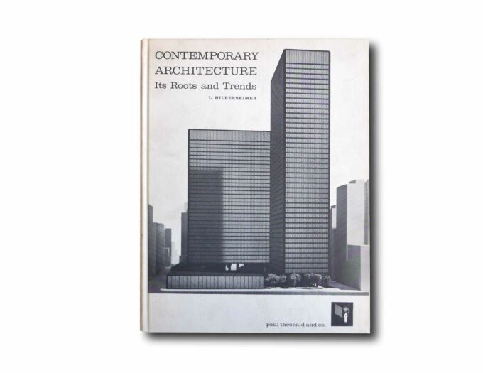 Hilbesheimer-Contemporary-Architecture-kansi Image showing the book Contemporary Architecture – Its Roots and Trends