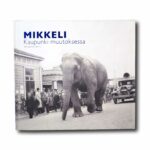 Image showing the book Mikkeli: Kaupunki muutoksessa – Kaupunkirunoelma