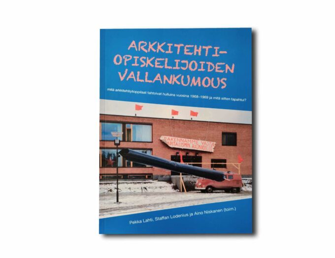 Arkkitehtiopiskelijoiden-vallankumous-kansi Kirjan Arkkitehtiopiskelijoiden vallankumous kansi.