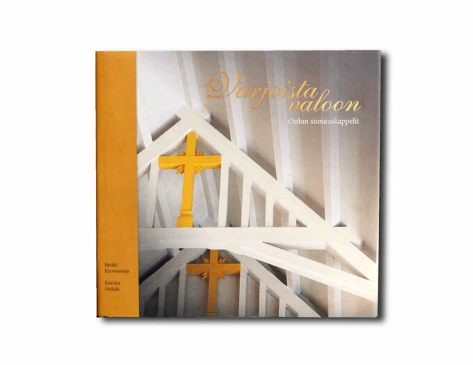 Varjoista-valoon-Oulun-siunauskappelit-kansi Image showing the book Varjoista valoon: Oulun siunauskappelit