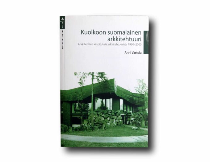 Kuolkoon-suomalainen-arkkitehtuuri-kansi Image showing the book Kuolkoon suomalainen arkkitehtuuri