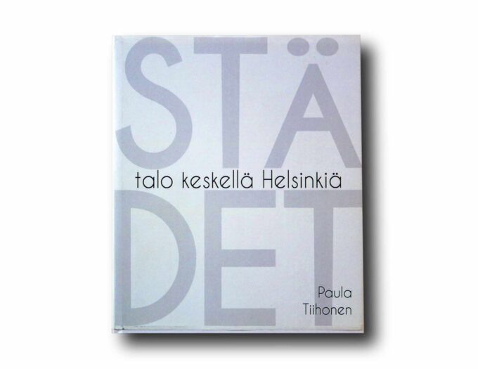 Stadet-Talo-keskella-Helsinkia-kansi Photo showing the book Städet – Talo keskellä Helsinkiä