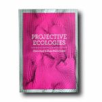 Photo showing the book Projective Ecologies