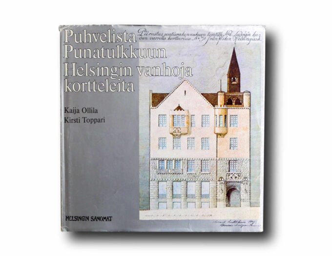 Photo showing the book Puhvelista Punatulkkuun: Helsingin vanhoja kortteleita