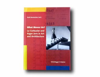 Photo showing the book What Moves Us? Le Corbusier and Asger Jorn in Art and Architecture
