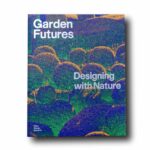Photo showing the book Garden Futures: Desigining with Nature